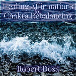 Healing Affirmations for Chakra Rebalancing